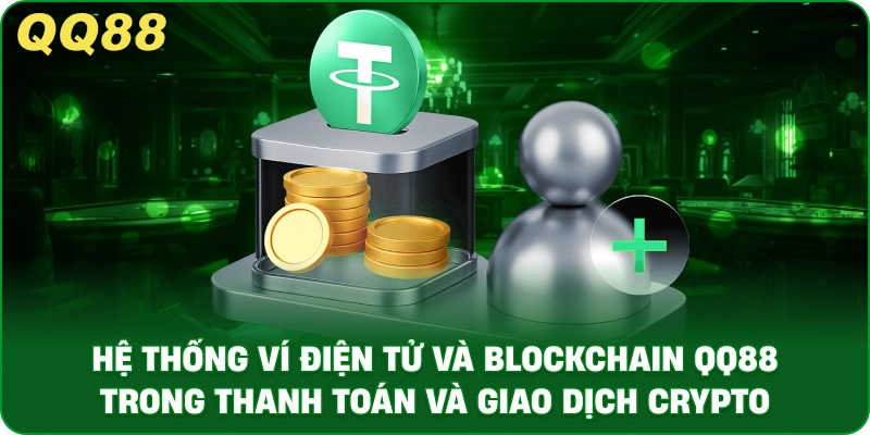 Hệ Thống Ví Điện Tử Và Blockchain QQ88 Trong Thanh Toán Và Giao Dịch Crypto