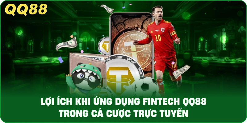 Lợi Ích Khi Ứng Dụng FINTECH QQ88 Trong Cá Cược Trực Tuyến