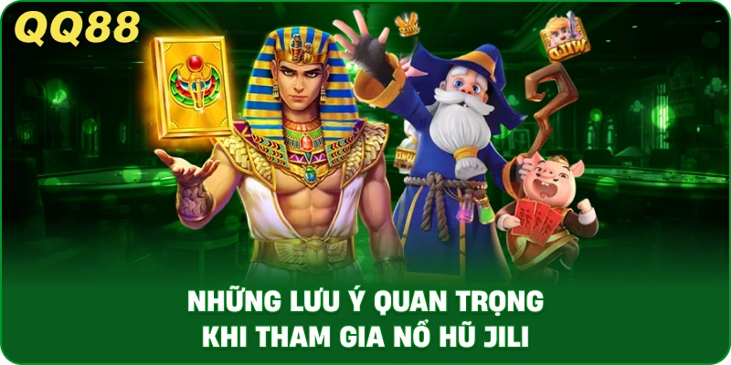 nhung-luu-y-quan-trong-khi-tham-gia-no-hu-jili