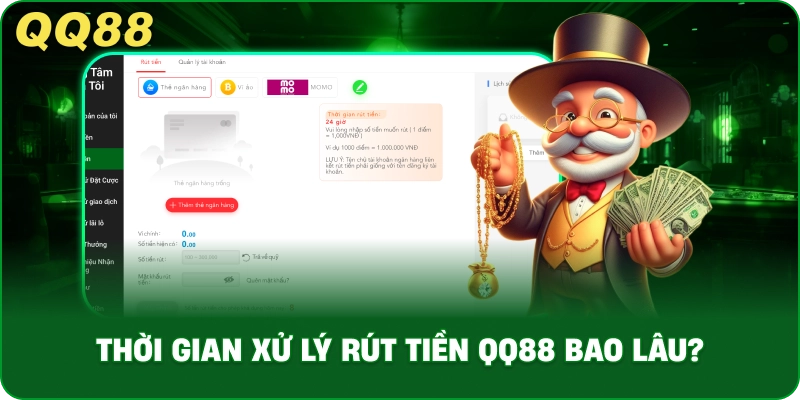 Thời Gian Xử Lý Rút Tiền QQ88 Bao Lâu?