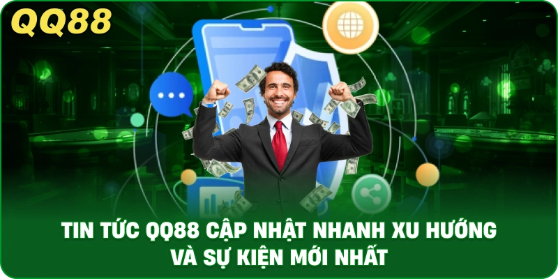 Tin Tức QQ88 – Nguồn Thông Tin Chính Thức Và Minh Bạch